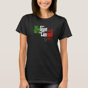 Lämna Gun tar Cannoli Manar Women Ita T Shirt