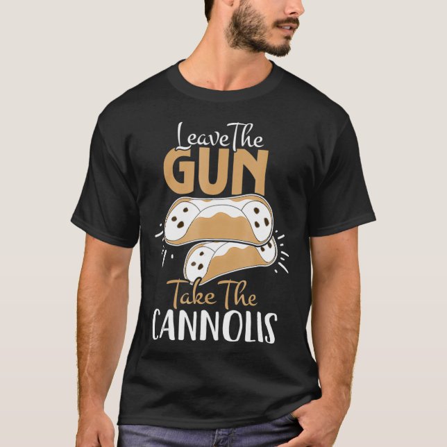 Lämna Gun tar Cannolis italienska T Shirt (Framsida)