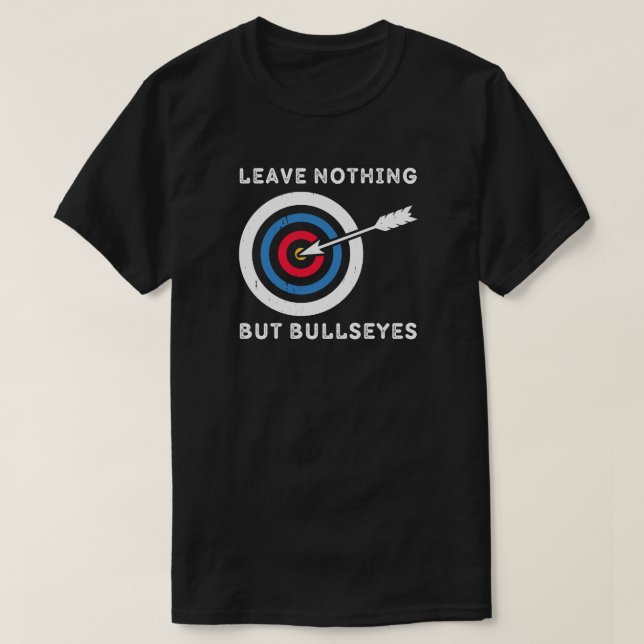Lämna inget annat än Bullseye | Archery Älskare T Shirt (Design framsida)
