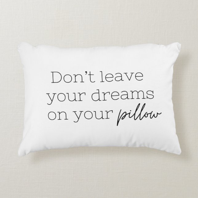 Lämna inte dina drömmar på din Pillow Prydnadskudde (Framsidan)