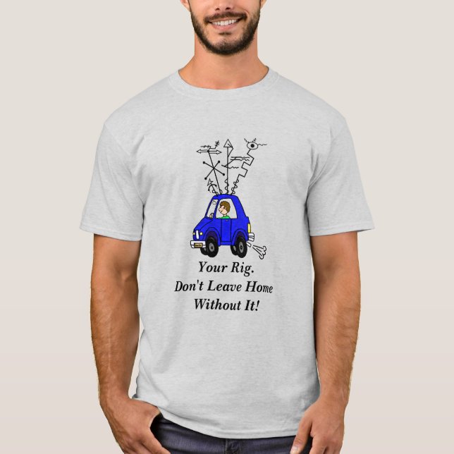 Lämna inte hemmet utan din Rig Ham Radio TShirt T Shirt (Framsida)