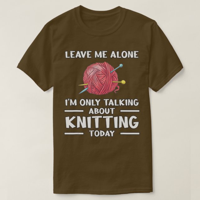 Lämna Me Ensam Knitting Knitter Knitting T Shirt (Design framsida)