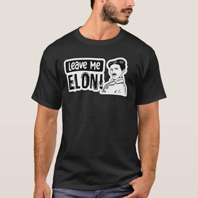 Lämna mig Elon Sticker Elon Musk Tesla Bumper T Shirt (Framsida)