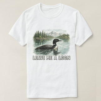 Lämna mig en storlom Rolig natur Fågelkonst T Shirt