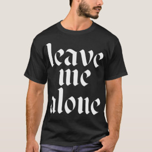 lämna mig ensam 1 t shirt