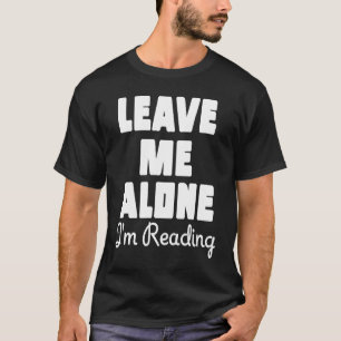 Lämna mig Ensam att jag läser Sarcastic Bok Bord T Shirt