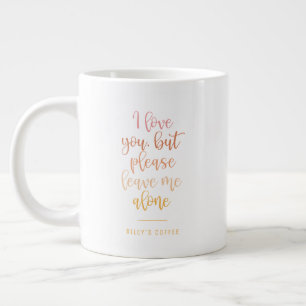 Lämna mig Ensam Funny Mamma-citat Jumbo Mugg