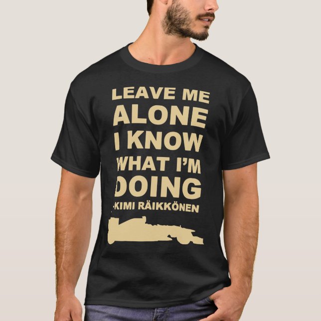 Lämna mig Ensam I vet vad jag gör med Merch Classi T Shirt (Framsida)