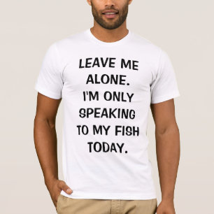 Lämna mig Ensam jag bara pratar med min fisk idag Tröja