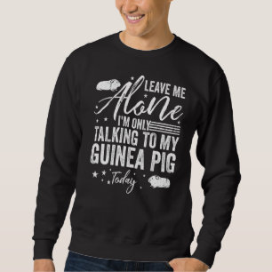 Lämna mig Ensam jag bara pratar med min Guinea Gri Lång Ärmad Tröja