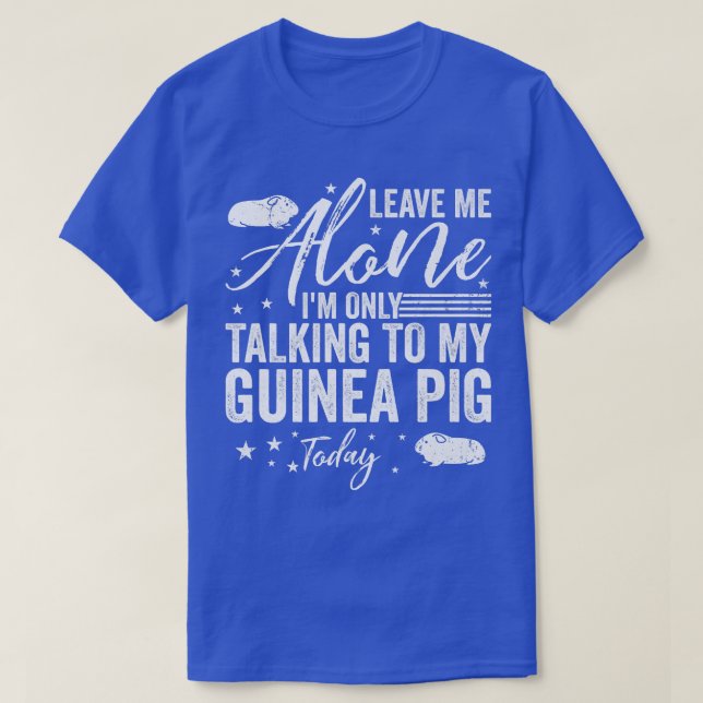 Lämna mig Ensam jag bara pratar med min Guinea Gri T Shirt (Design framsida)