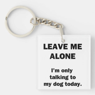 Lämna mig Ensam. Jag pratar bara med min Hund idag
