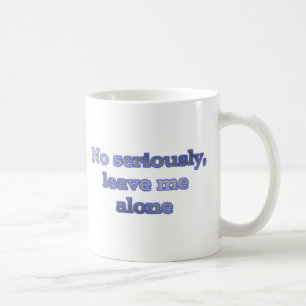Lämna mig ensamen, inget allvarligt kaffemugg