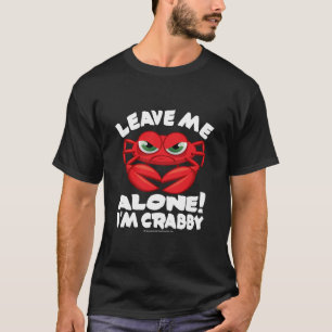 Lämna mig ensamen mig förmiddagen Crabby T Shirt