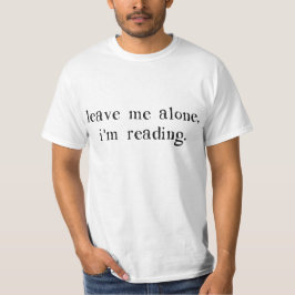 Lämna mig ensamen mig förmiddagläsning tee shirt