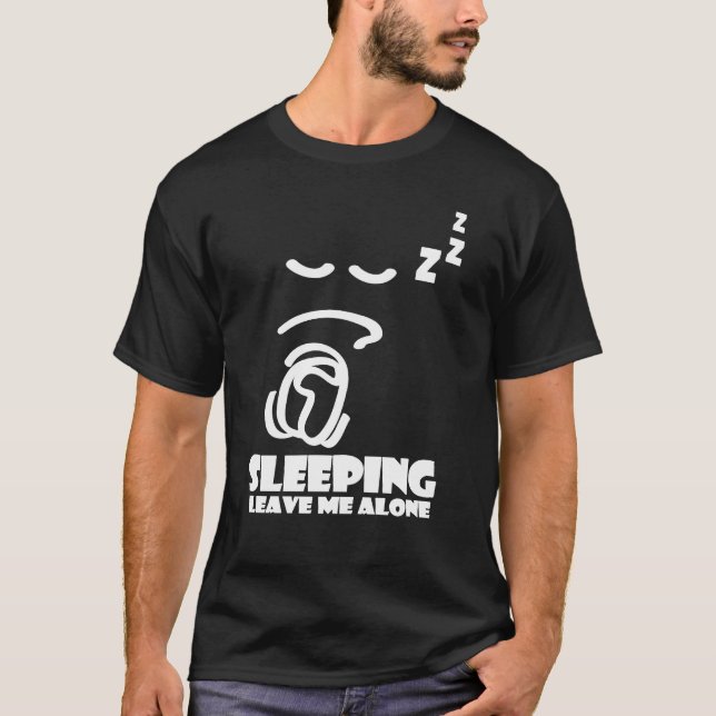 Lämna mig ensamen - studentT-tröja, sova Tee Shirt (Framsida)