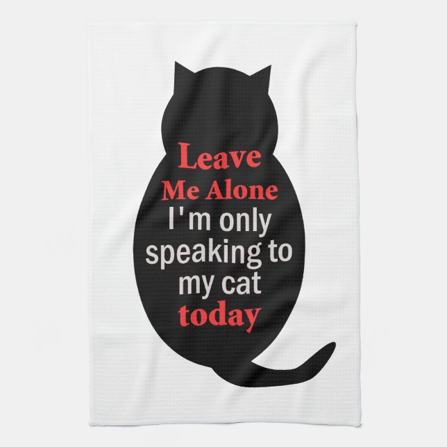 Lämna mig ifred Jag pratar bara med min katt idag Kökshandduk (Vertikal)