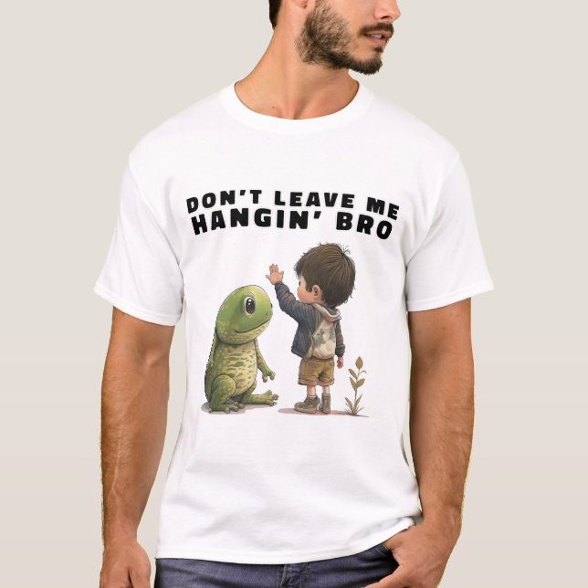 Lämna mig inte Hangin'Bro T-Shirt (Framsida)