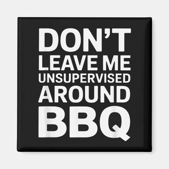 Lämna mig inte utan övervakning nära BBQ Rolig des Magnet (Framsidan)