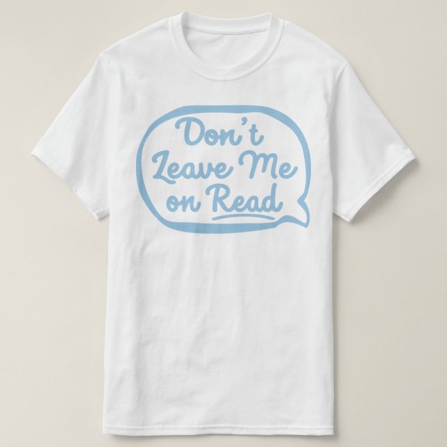 Lämna mig inte vid läsning t shirt (Design framsida)