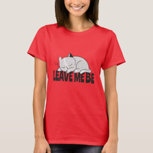 Lämna mig vara Lazy sovande katt T Shirt