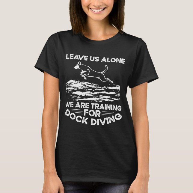 Lämna oss Ensam som vi utbildar för dockningsdykni T Shirt (Framsida)