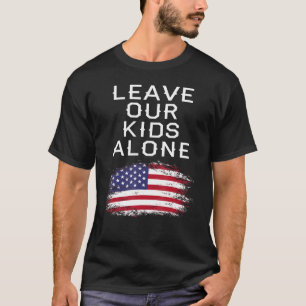 Lämna vår Ensam för barn, anti-Woke, antiliberal a T Shirt