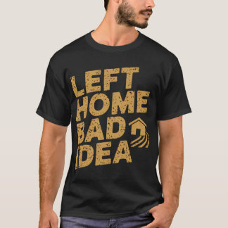 Lämnade Hemmet Dålig Idé T Shirt