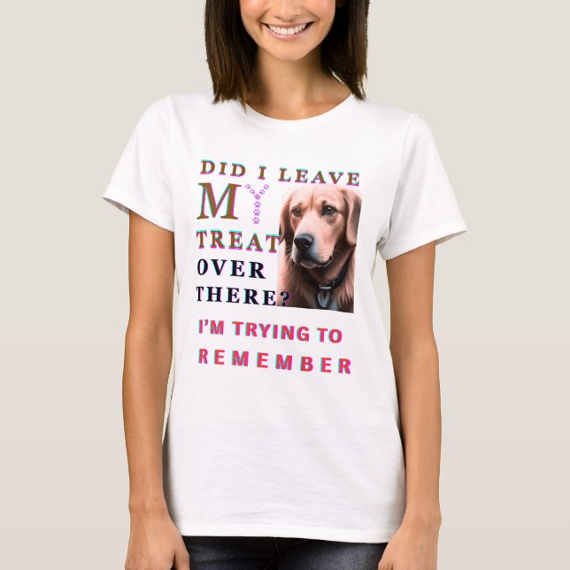 Lämnade jag min godsak där borta t shirt (Framsida)