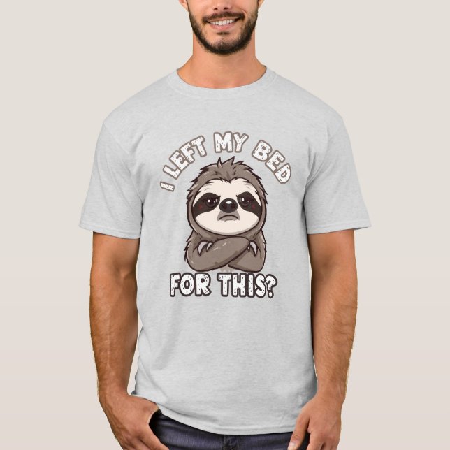 Lämnade jag min säng för DETTA? T Shirt (Framsida)