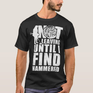 Lämnar inte förrän jag upptäcker metall som hammer t shirt
