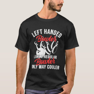 Lämnat Bowlareare Lefty Bowling Player Lämnat Hand T Shirt