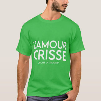 lamour crisse louise Latraverse family T Shirt