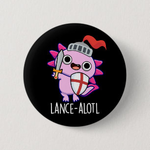 Lance-a-lotl Funny Axolotl Knight Pun Mörk BG Knapp
