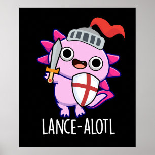 Lance-a-lotl Funny Axolotl Knight Pun Mörk BG Poster