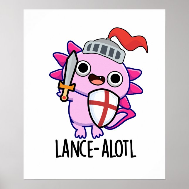 Lance-a-lotl Funny Axolotl Knight Pun Poster (Framsidan)