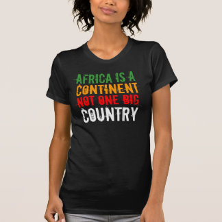 LAND afrika är A, KONTINENT, INTE EN som ÄR STOR Tee
