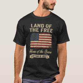 Land Of The Free 250 Years Liberty USA Flag T Shirt