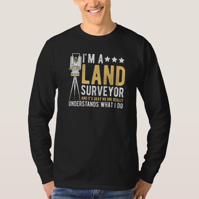 Land Surveying Land Survey Professional Land Surve T Shirt (Framsida)