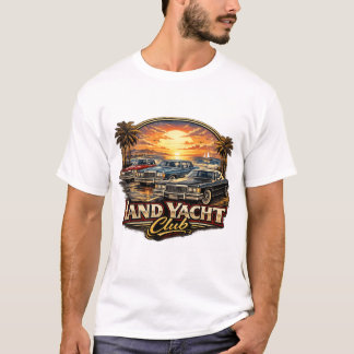 Land Yacht Club – Vintage American Luxury Car T-Sh T Shirt