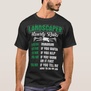 Landscaper timly Rates Gardener Landscaping T Shirt