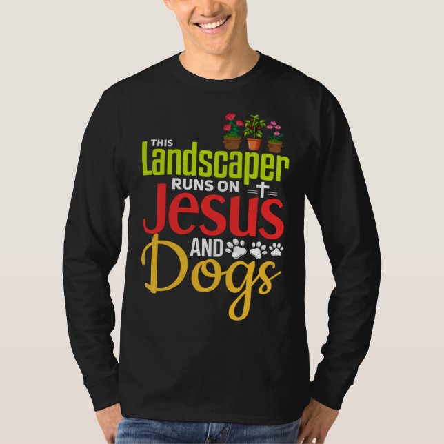 Landscaping  Christian Jesus Dog  Landscaper T Shirt (Framsida)