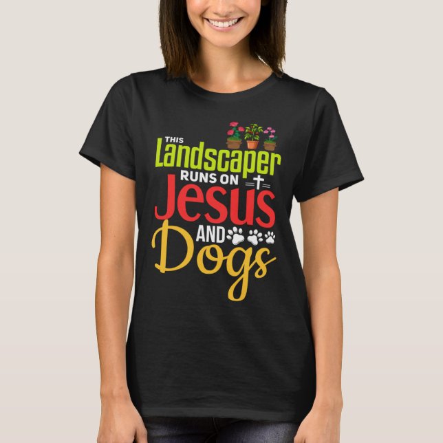 Landscaping  Christian Jesus Dog  Landscaper T Shirt (Framsida)