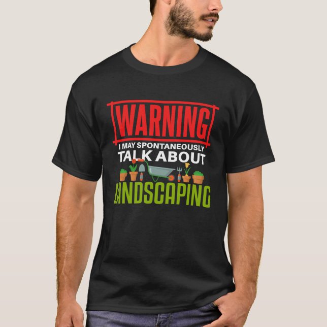 Landscaping   Talking Gardening Gardener T Shirt (Framsida)