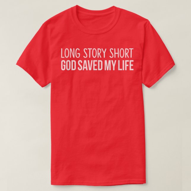 Lång historia, kortGud räddade mitt liv T Shirt (Design framsida)