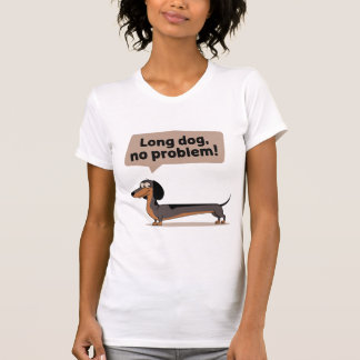 Lång Hund, inget problem T Shirt