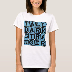 Lång mörk främling, eftertraktad ungkarl tee shirt