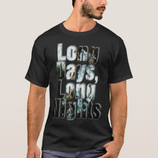 Långa dagar, långa nätter t shirt