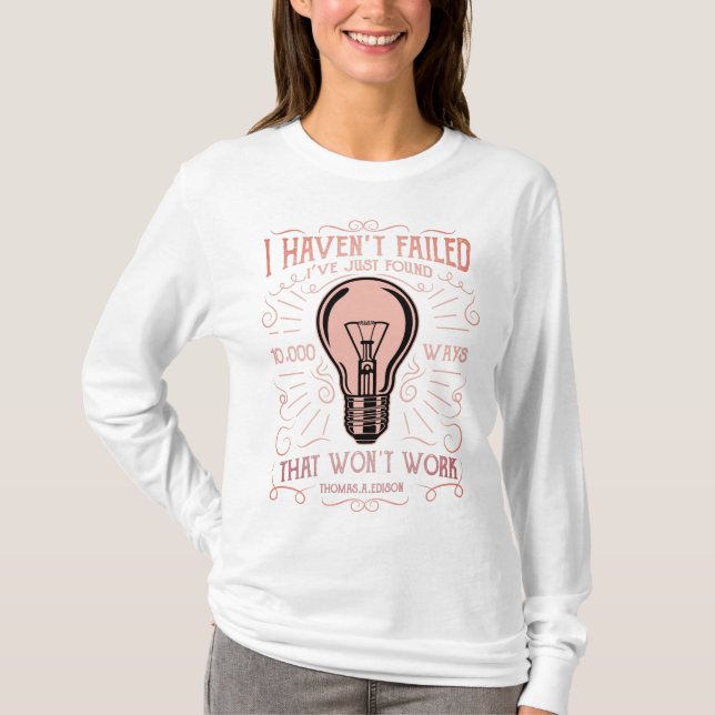 Långärmad till kvinnor Jag har inte misslyckats Th Tee Shirt (Framsida)