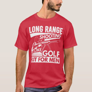 Långdistansskjutning Det är som golf men för män p T Shirt